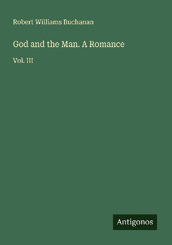 God and the Man. A Romance