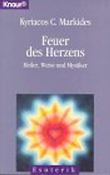 Feuer des Herzens. Heiler, Weise und Mystiker