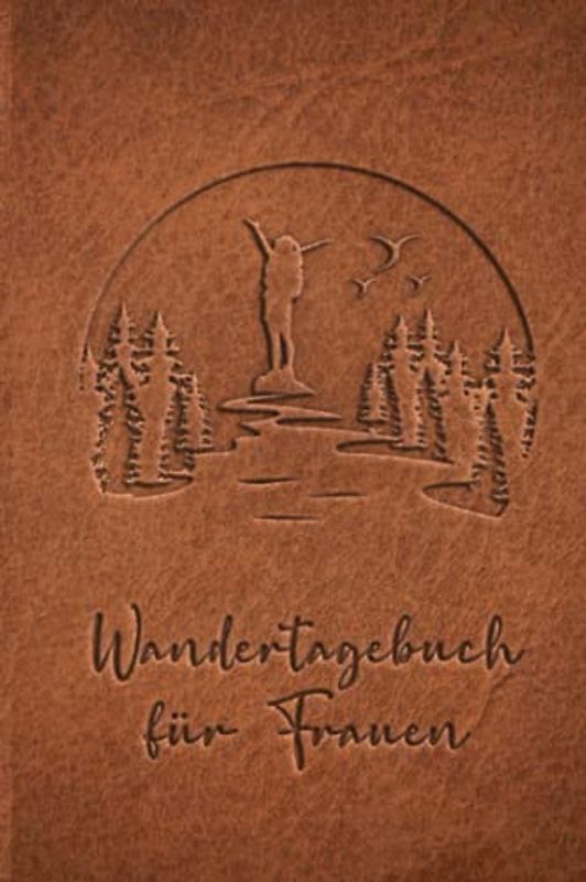 Wandertagebuch für Frauen: Zum ausfüllen von Wanderungen, Klettertouren und Hüttentouren. Ein Gipfelbuch, Wanderbuch / Tourenbuch für alle mit ... Zeit, Wetter, Bewertung, Etappen, Notizen