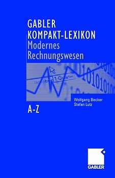 Gabler Kompakt-Lexikon Modernes Rechnungswesen
