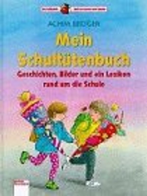 Mein Schultütenbuch. Geschichten, Bilder und ein Lexikon rund um die Schule