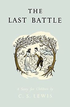 The Last Battle (The Chronicles of Narnia Facsimile)