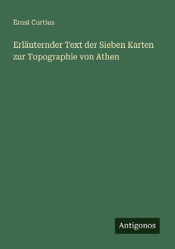 Erläuternder Text der Sieben Karten zur Topographie von Athen
