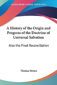 A History of the Origin and Progress of the Doctrine of Universal Salvation