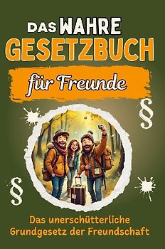 Das wahre Gesetzbuch für Freunde