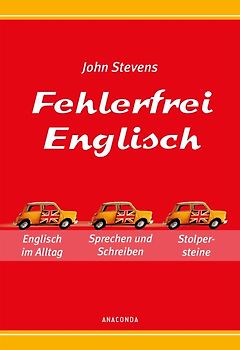 Fehlerfrei Englisch - Das Übungsbuch. Englisch im Alltag. Sprechen und Schreiben. Stolpersteine vermeiden