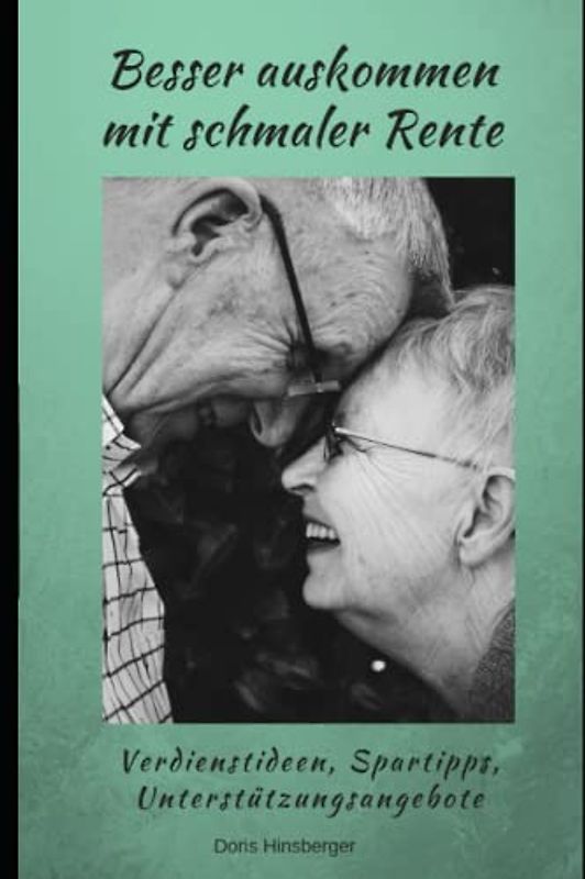 Besser auskommen mit schmaler Rente: Verdienstideen, Spartipps, Unterstützungsangebote