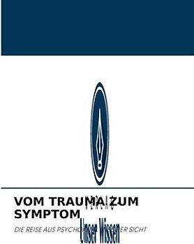VOM TRAUMA ZUM SYMPTOM