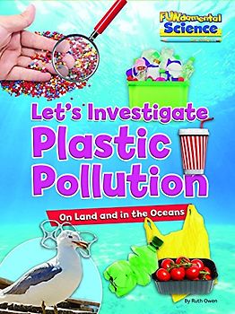 Plastic Pollution on Land and in the Oceans: Let's Investigate (Fundamental Science Key Stage 1, Band 11)