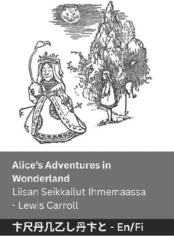 Alice's Adventures in Wonderland / Liisan Seikkailut Ihmemaassa