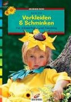 Verkleiden und Schminken. Für Kinderfeste und Fasching. Mit 2 Vorlagebögen