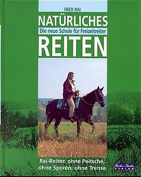 Natürliches Reiten. Die neue Schule für Freizeitreiter