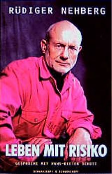 Leben mit Risiko. Deutschlands berühmtester Abenteurer im Gespräch mit Hans-Dieter Schütt