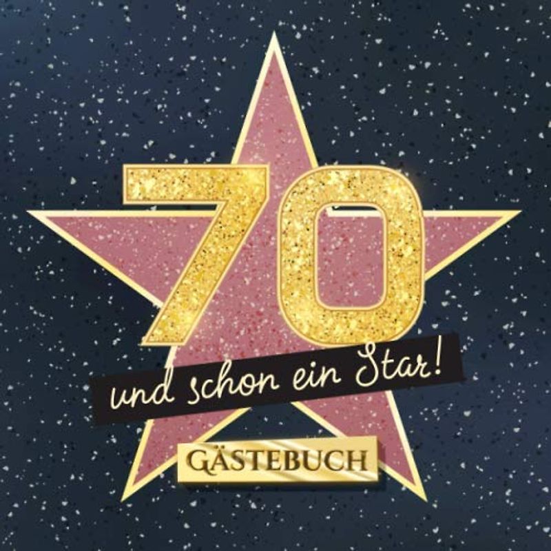 70 und schon ein Star: Gästebuch zum 70.Geburtstag - Geschenk für Mann oder Frau - 70 Jahre Hollywood Party Deko & Geschenke - Buch für Glückwünsche und Fotos der Gäste