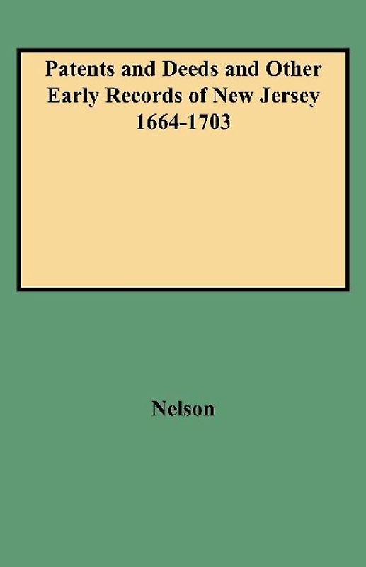 Patents and Deeds and Other Early Records of New Jersey 1664-1703
