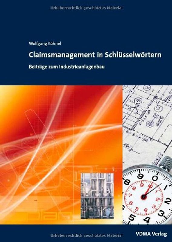 Claimsmanagement in Schlüsselwörtern. Beiträge zum Industrianlagenbau