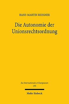 Die Autonomie der Unionsrechtsordnung