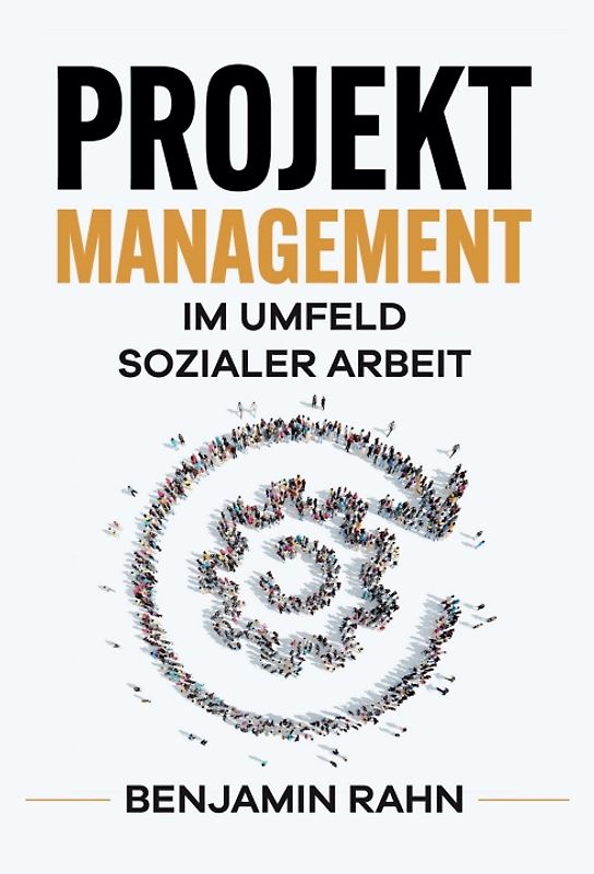 Projektmanagement - Im Umfeld sozialer Arbeit