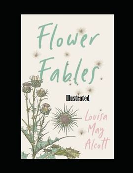 Flower Fables Illustrated