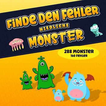 Finde den Fehler - Niedliche Monster: 32 Rätsel - 288 süße Monster - 160 Unterschiede - Kinder ab 6 Jahren