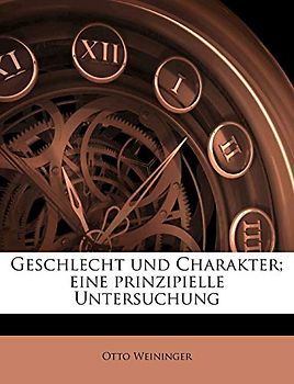 Geschlecht Und Charakter; Eine Prinzipielle Untersuchung