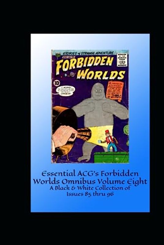 Essential ACG's Forbidden Worlds Omnibus Volume Eight: A Black & White Collection of Issues 85 thru 96
