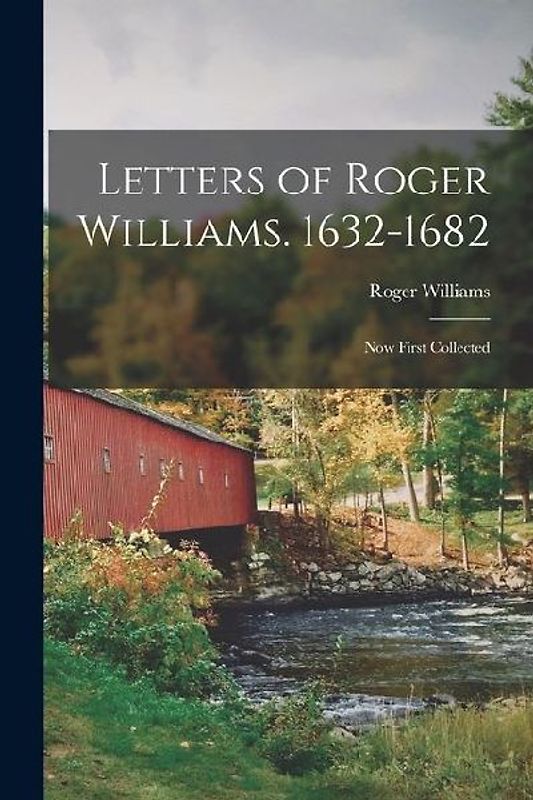 Letters of Roger Williams. 1632-1682