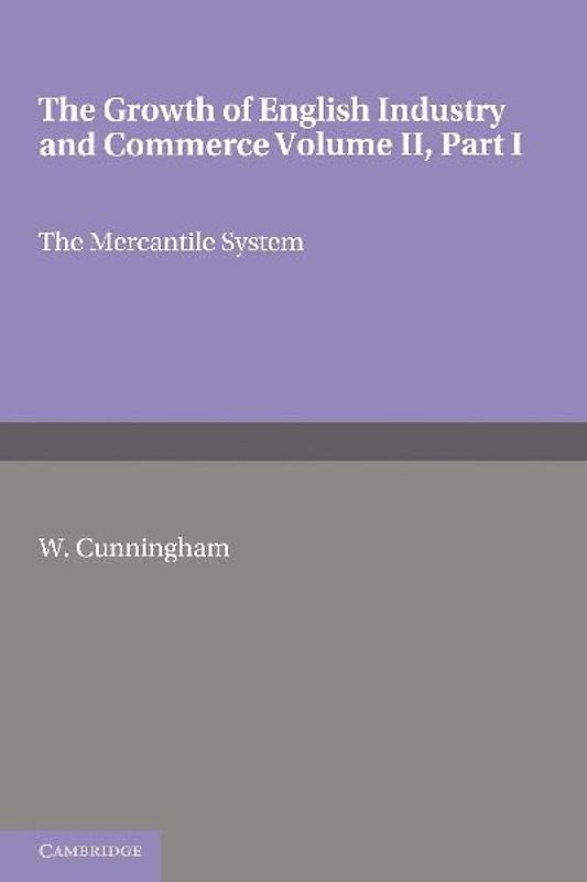 The Growth of English Industry and Commerce, Part 1, the Mercantile System