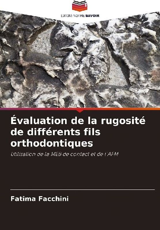 Évaluation de la rugosité de différents fils orthodontiques