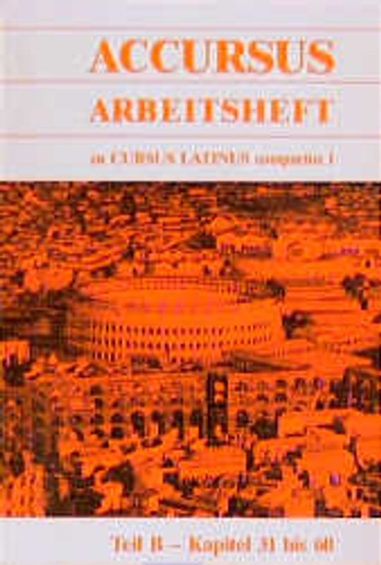 Cursus Latinus compactus. Für Latein als zweite Fremdsprache. Accursus Arbeitsheft. Teil B - Kapitel 31 bis 60