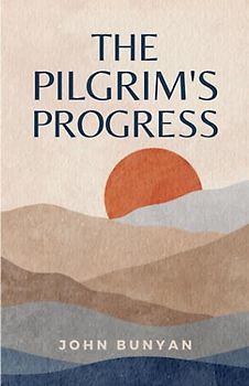 The Pilgrim's Progress: (Annotated)