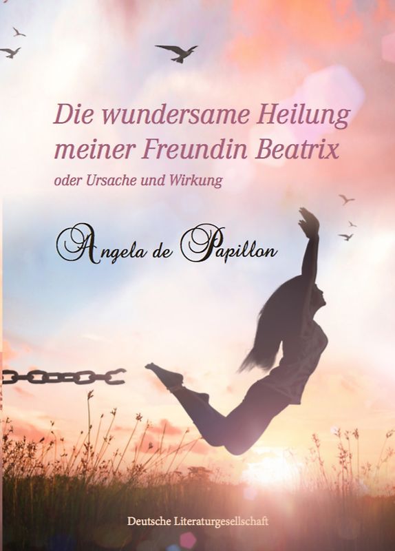 Die wundersame Heilung meiner Freundin Beatrix