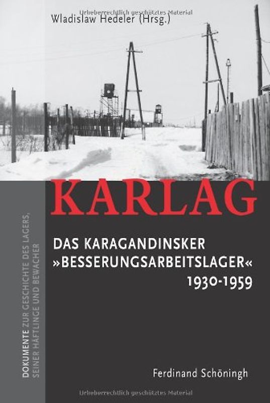 KARLAG Das Karagandinsker "Besserungsarbeitslager" 1930-1959