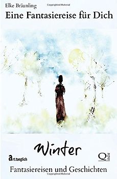 Eine Fantasiereise für Dich - Winter: Fantasiereisen für Kinder - Bräunling, Elke