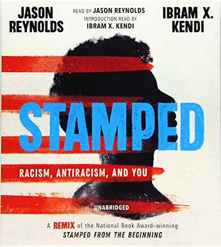 Stamped: Racism, Antiracism, and You: A Remix of the National Book Award-winning Stamped from the Beginning