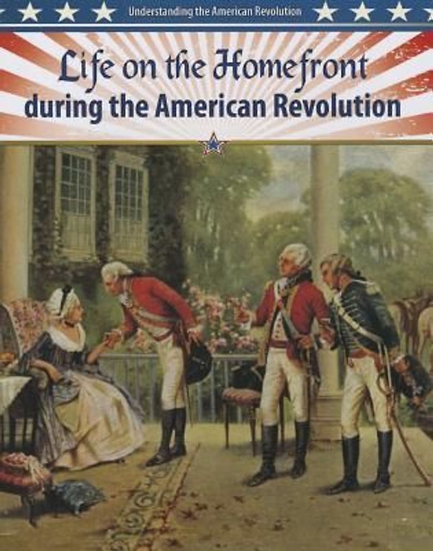 Life on the Homefront During the American Revolution
