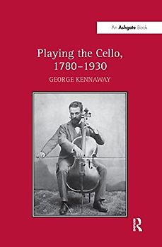 Playing the Cello, 1780-1930