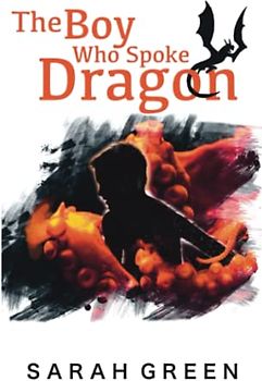 The Boy Who Spoke Dragon (Cob Swift, Band 1)
