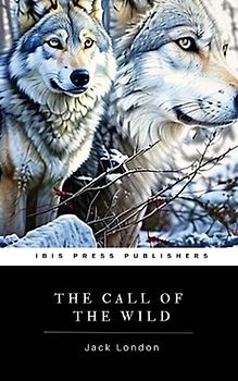 The Call of the Wild: The Original 1903 Classic (Annotated)