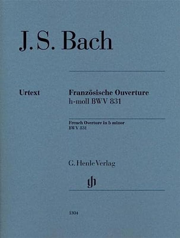 Französische Ouverture h-moll BWV 831 für Klavier: Besetzung: Klavier zu zwei Händen (G. Henle Urtext-Ausgabe)