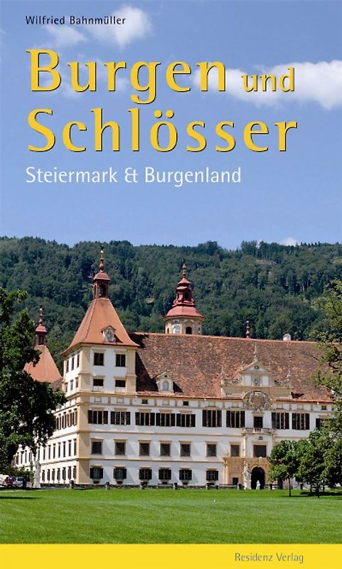 Burgen und Schlösser: Steiermark und Burgenland