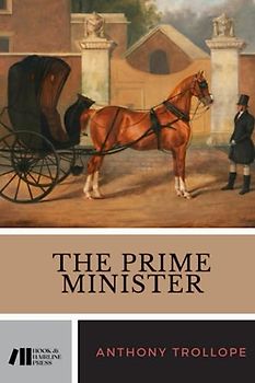 The Prime Minister: Palliser Series, Book 5 (Annotated)