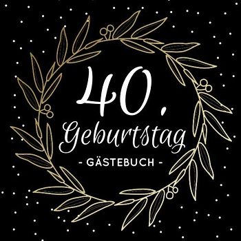 40. Geburtstag Gästebuch: Blanko Geburtstagsgästebuch / Eintragebuch für viele Glückwünsche und Widmungen, 100 Seiten, 21x21cm