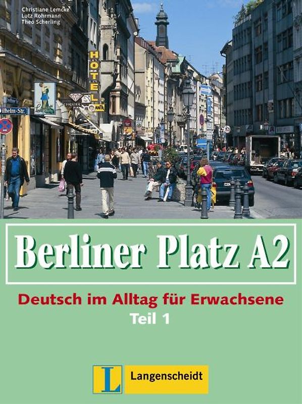 Berliner Platz A2 - Lehr- und Arbeitsbuch A2, Teil 1 mit Audio-CD zum Arbeitsbuchteil. Deutsch im Alltag für Erwachsene