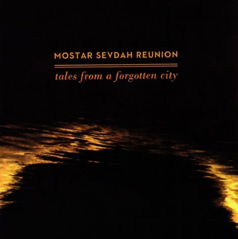 Mostar Sevdah Reunion - Tales from a Forgotten City