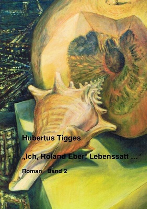 Ich, Roland Eber! Lebenssatt..., Band 2