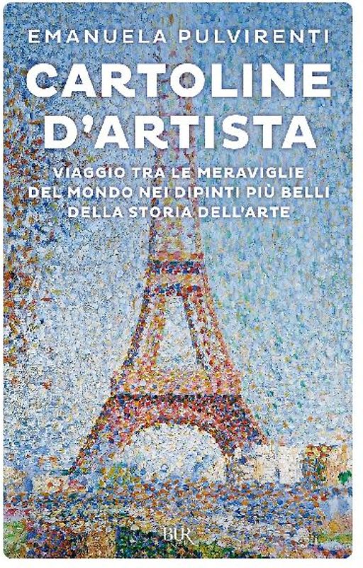 Cartoline d'artista. Viaggio tra le meraviglie del mondo nei dipinti più belli della storia dell'arte