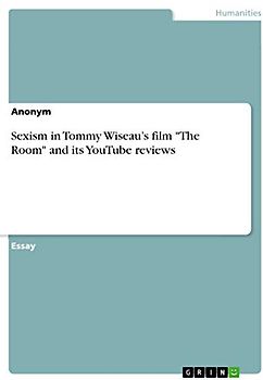 Sexism in Tommy Wiseau¿s film "The Room" and its YouTube reviews