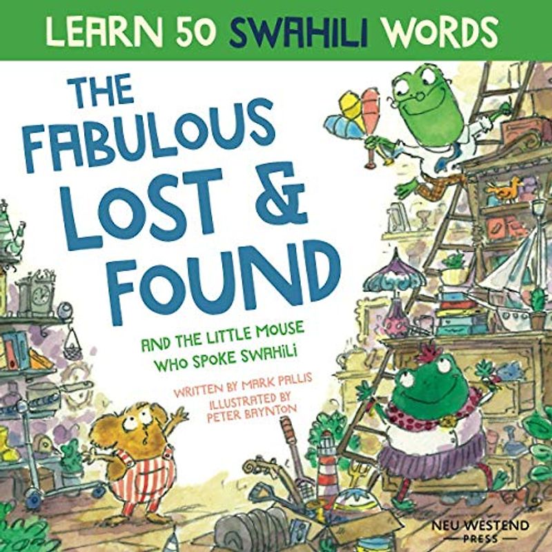 The Fabulous Lost & Found and the little mouse who spoke Swahili: Laugh as you learn 50 Swahili words with this fun heartwarming Swahili children's book (bilingual English Swahili book for kids)
