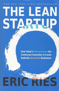 The Lean Startup: How Today's Entrepreneurs Use Continuous Innovation to Create Radically Successful Businesses - Eric Ries [Paperback]